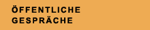 &Ouml;ffentliche Gespr&auml;che